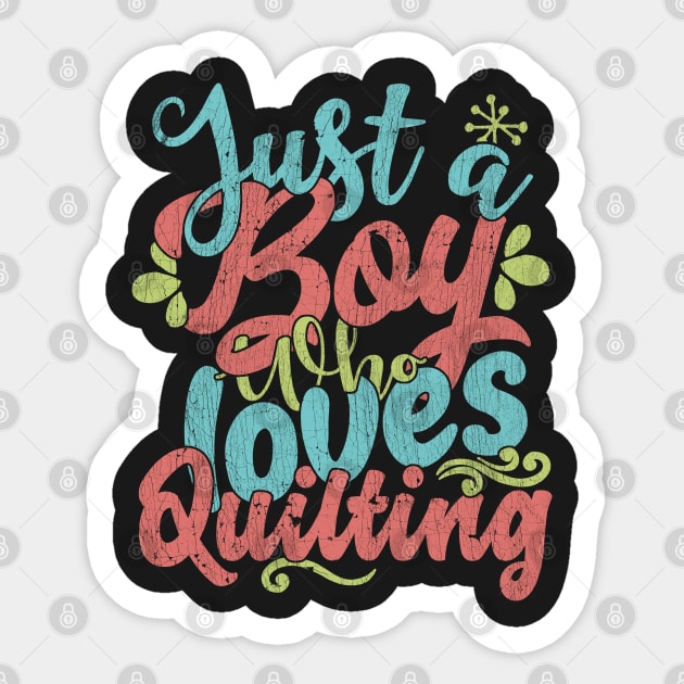 Just A Boy Who Loves Quilting Gift product Sticker by theodoros20